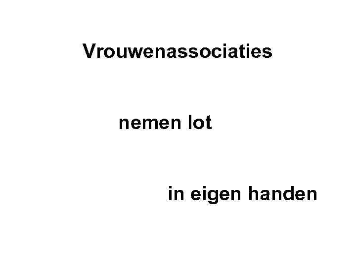 Vrouwenassociaties nemen lot in eigen handen 