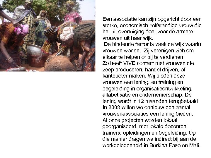 Een associatie kan zijn opgericht door een sterke, economisch zelfstandige vrouw die het uit