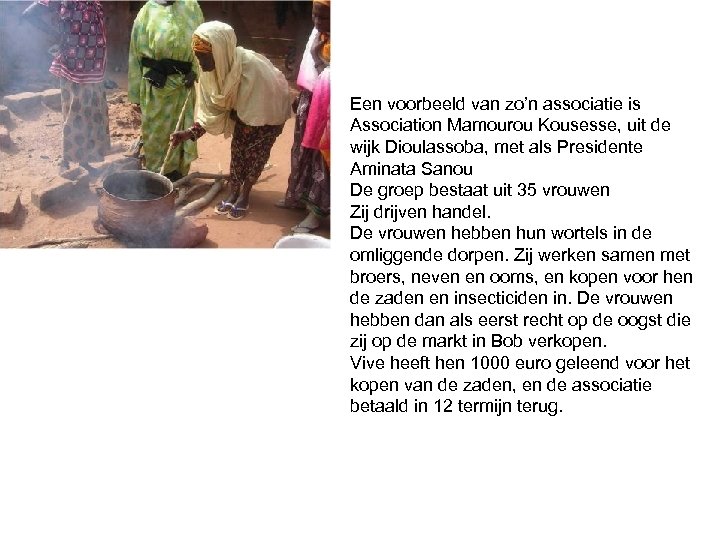 Een voorbeeld van zo’n associatie is Association Mamourou Kousesse, uit de wijk Dioulassoba, met