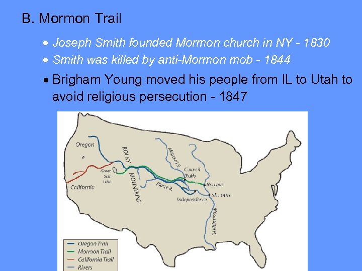 B. Mormon Trail · Joseph Smith founded Mormon church in NY - 1830 ·