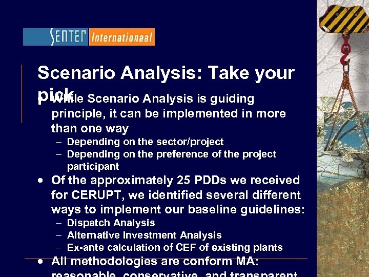 Scenario Analysis: Take your pick Scenario Analysis is guiding · While principle, it can