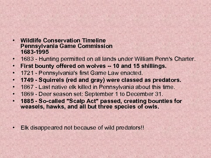  • Wildlife Conservation Timeline Pennsylvania Game Commission 1683 -1995 • 1683 - Hunting