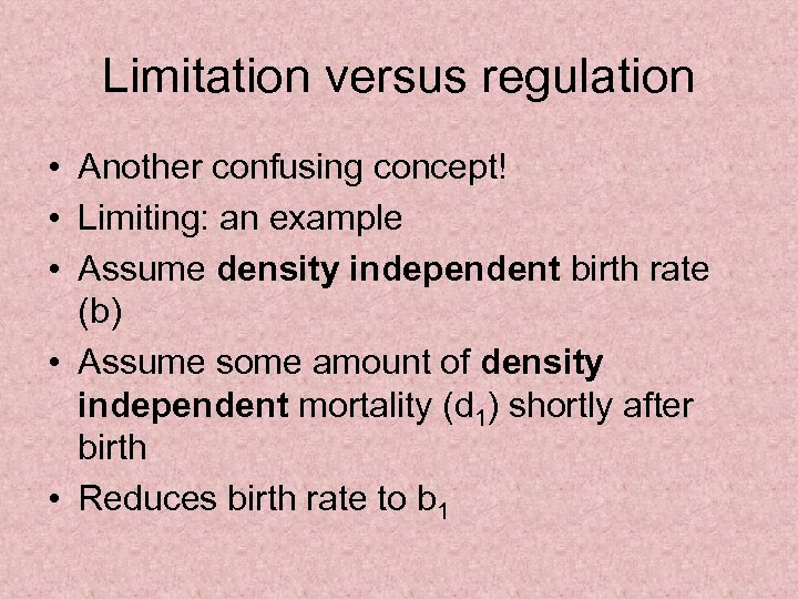 Limitation versus regulation • Another confusing concept! • Limiting: an example • Assume density