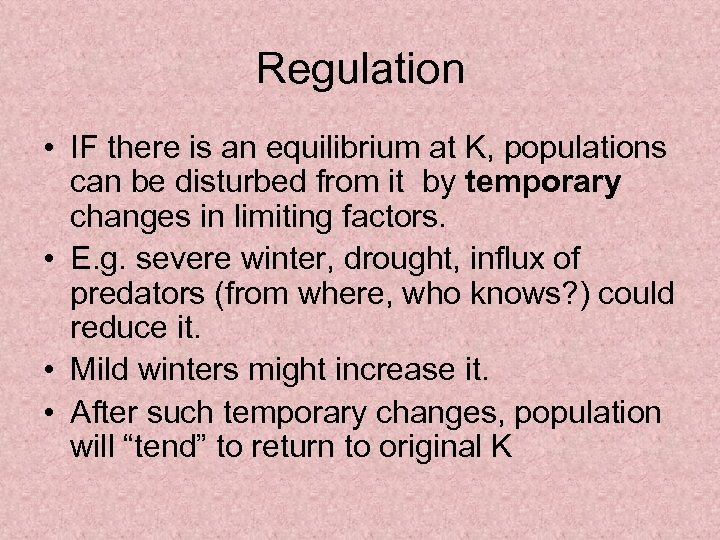 Regulation • IF there is an equilibrium at K, populations can be disturbed from