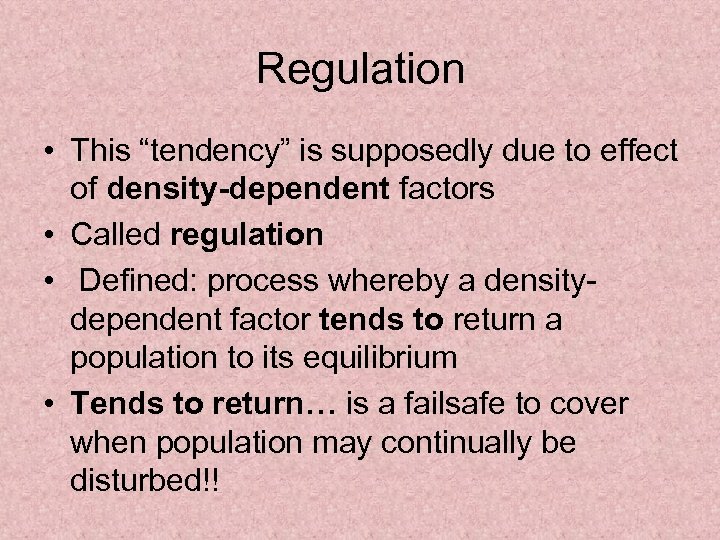 Regulation • This “tendency” is supposedly due to effect of density-dependent factors • Called