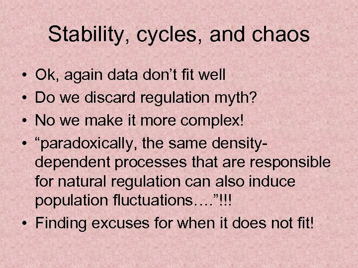 Stability, cycles, and chaos • • Ok, again data don’t fit well Do we
