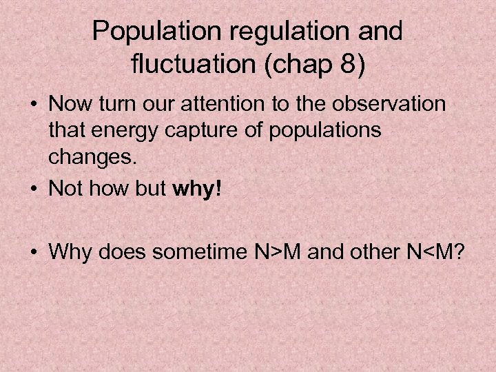 Population regulation and fluctuation (chap 8) • Now turn our attention to the observation