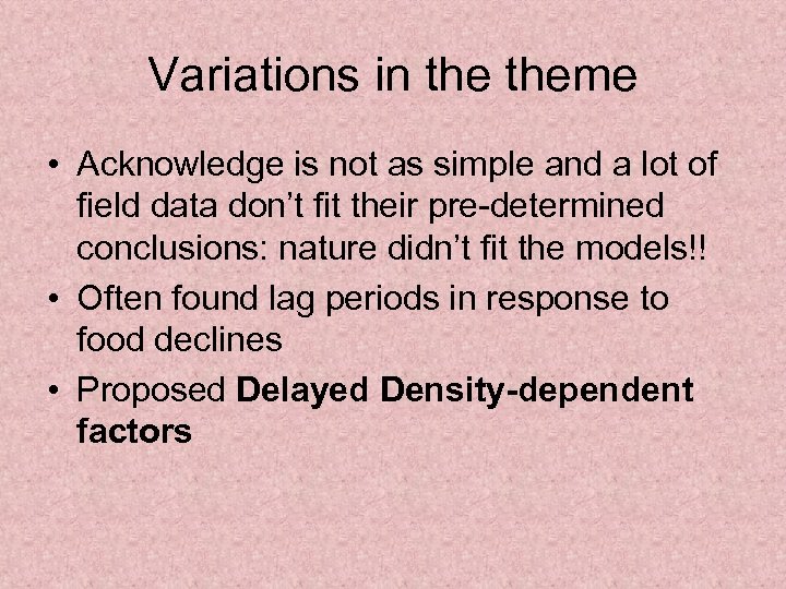 Variations in theme • Acknowledge is not as simple and a lot of field