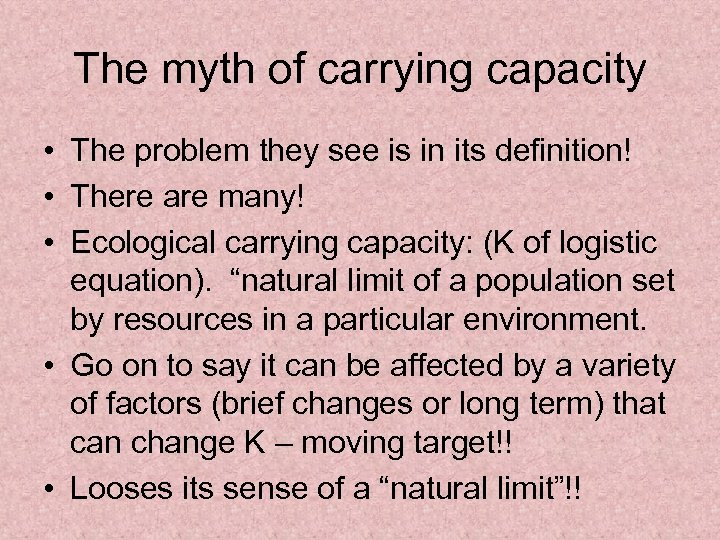 The myth of carrying capacity • The problem they see is in its definition!