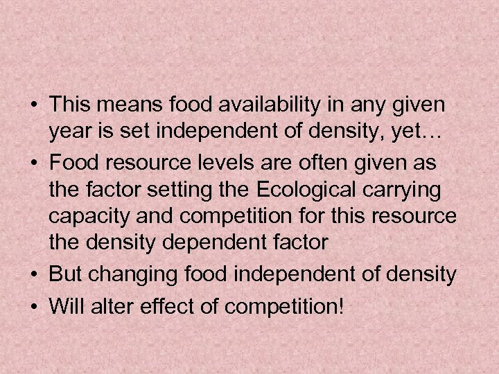  • This means food availability in any given year is set independent of