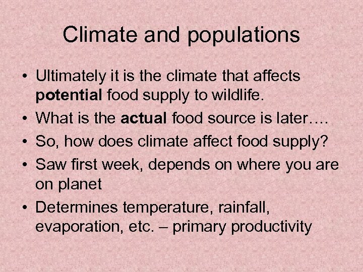 Climate and populations • Ultimately it is the climate that affects potential food supply