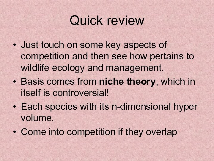 Quick review • Just touch on some key aspects of competition and then see