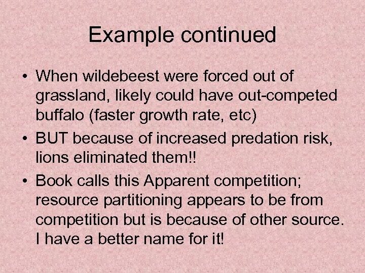 Example continued • When wildebeest were forced out of grassland, likely could have out-competed