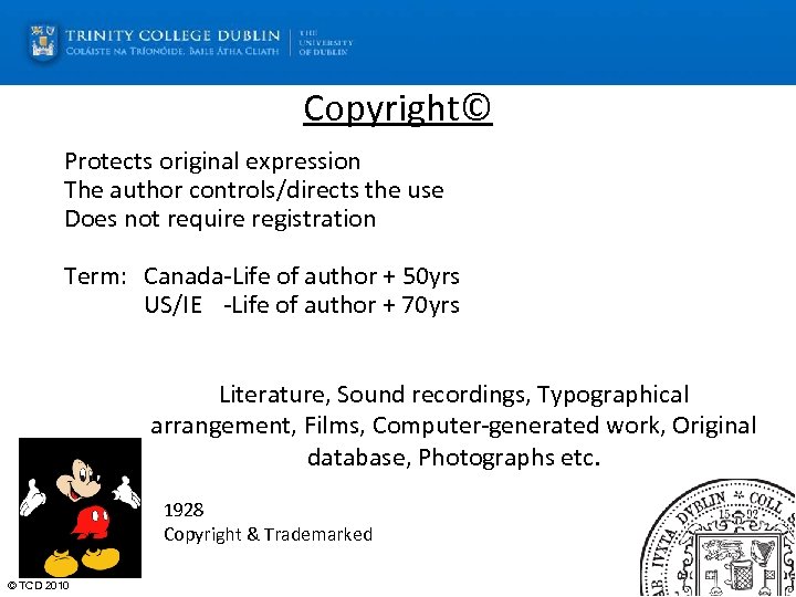 Copyright© Protects original expression The author controls/directs the use Does not require registration Term: