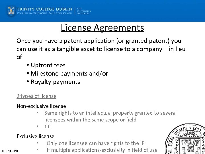 License Agreements Once you have a patent application (or granted patent) you can use