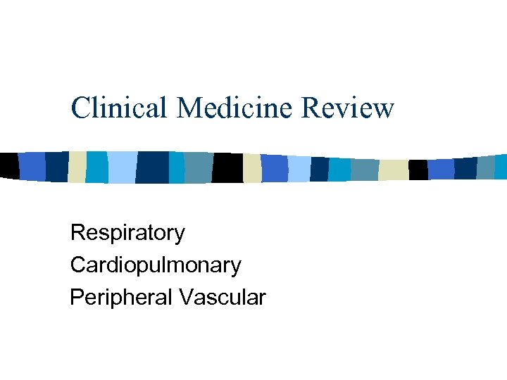 Clinical Medicine Review Respiratory Cardiopulmonary Peripheral Vascular 