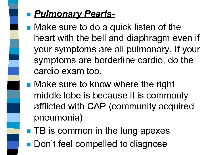 n n n Pulmonary Pearls. Make sure to do a quick listen of the