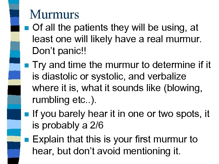 Murmurs n n Of all the patients they will be using, at least one