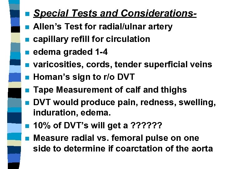 n Special Tests and Considerations- n Allen’s Test for radial/ulnar artery capillary refill for