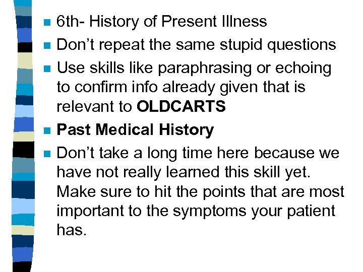 n n n 6 th- History of Present Illness Don’t repeat the same stupid