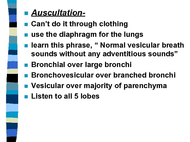 n Auscultation- n Can’t do it through clothing use the diaphragm for the lungs