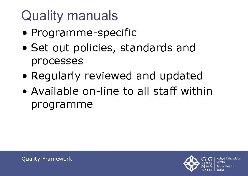 Quality manuals • Programme-specific • Set out policies, standards and processes • Regularly reviewed