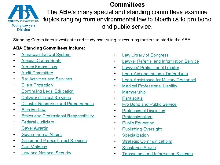 Committees The ABA’s many special and standing committees examine topics ranging from environmental law