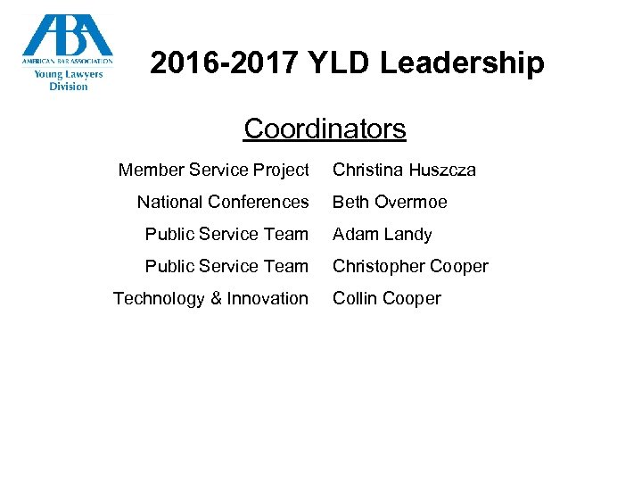 2016 -2017 YLD Leadership Coordinators Member Service Project National Conferences Christina Huszcza Beth Overmoe