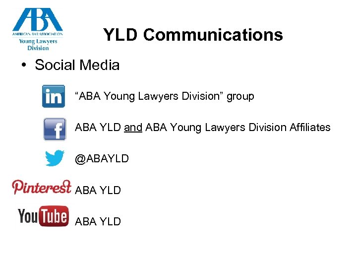 YLD Communications • Social Media “ABA Young Lawyers Division” group ABA YLD and ABA