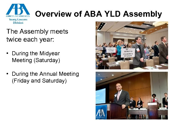 Overview of ABA YLD Assembly The Assembly meets twice each year: • During the