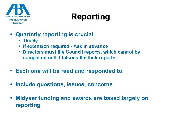 Reporting • Quarterly reporting is crucial. • Timely • If extension required - Ask