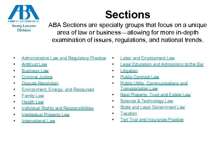 Sections ABA Sections are specialty groups that focus on a unique area of law