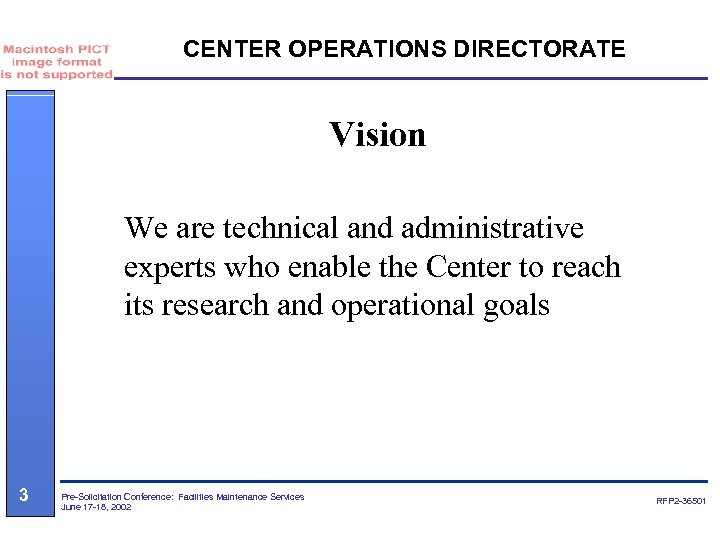 CENTER OPERATIONS DIRECTORATE Vision We are technical and administrative experts who enable the Center