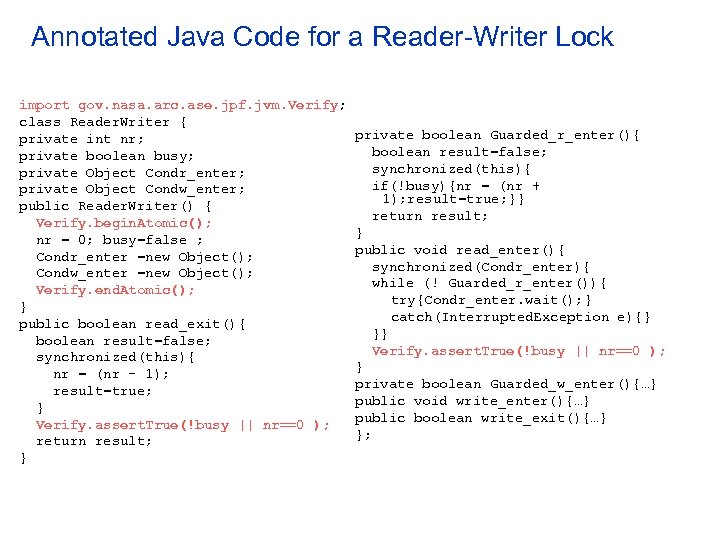 Annotated Java Code for a Reader-Writer Lock import gov. nasa. arc. ase. jpf. jvm.