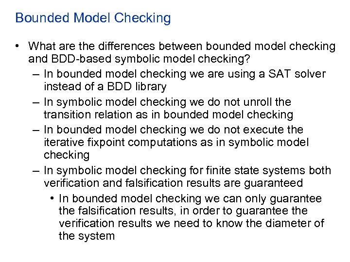 Bounded Model Checking • What are the differences between bounded model checking and BDD-based