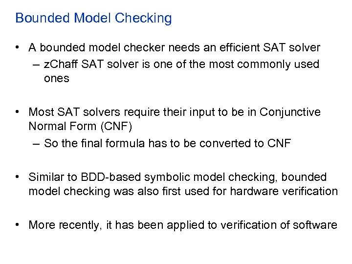 Bounded Model Checking • A bounded model checker needs an efficient SAT solver –