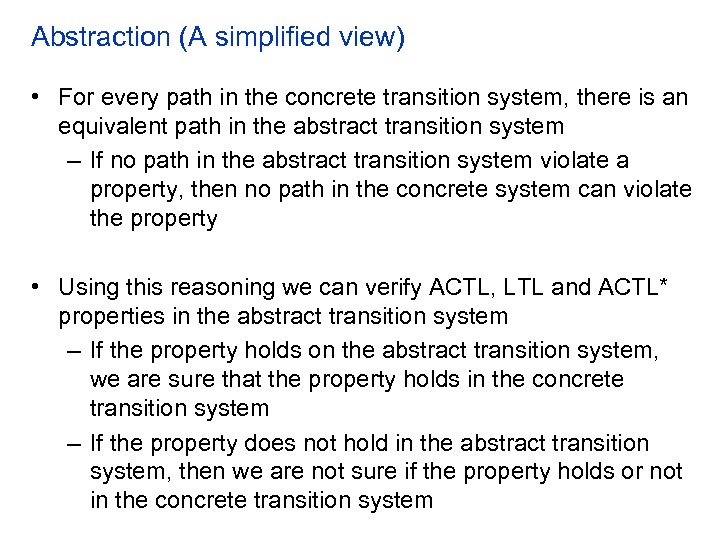 Abstraction (A simplified view) • For every path in the concrete transition system, there