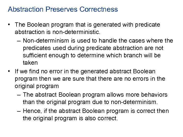 Abstraction Preserves Correctness • The Boolean program that is generated with predicate abstraction is