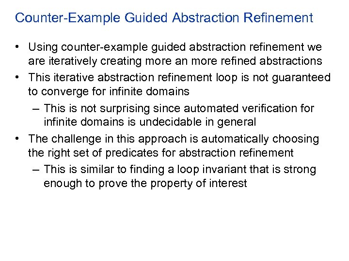 Counter-Example Guided Abstraction Refinement • Using counter-example guided abstraction refinement we are iteratively creating