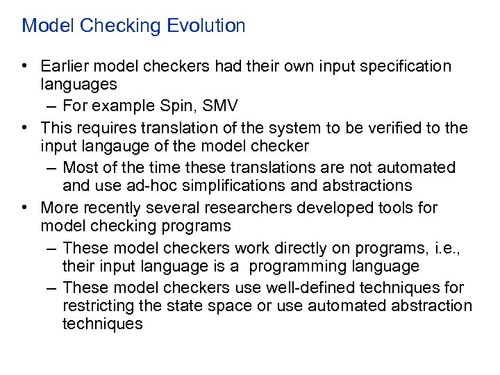 Model Checking Evolution • Earlier model checkers had their own input specification languages –