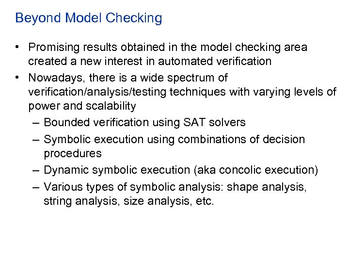 Beyond Model Checking • Promising results obtained in the model checking area created a
