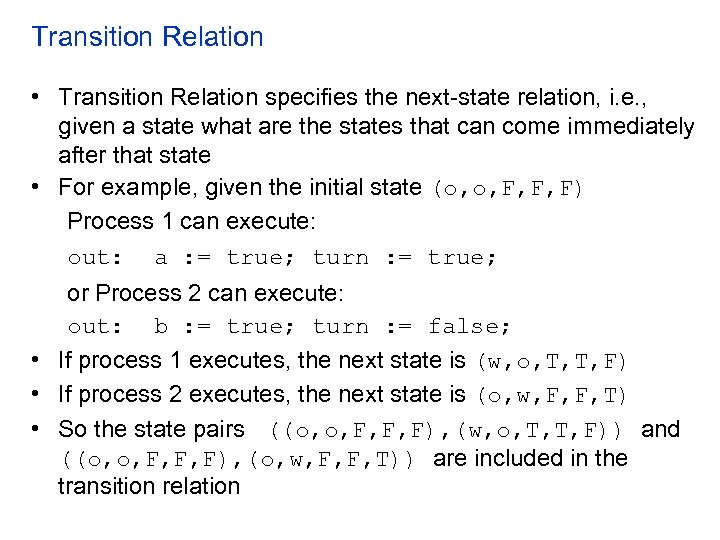 Transition Relation • Transition Relation specifies the next-state relation, i. e. , given a