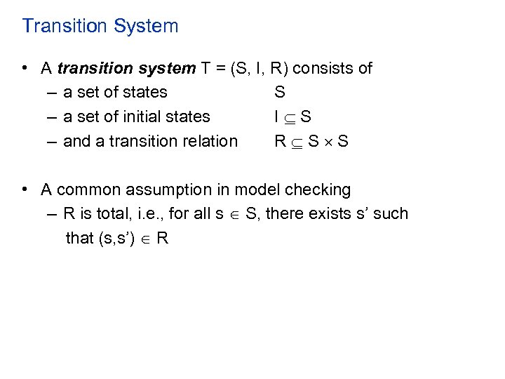 Transition System • A transition system T = (S, I, R) consists of –