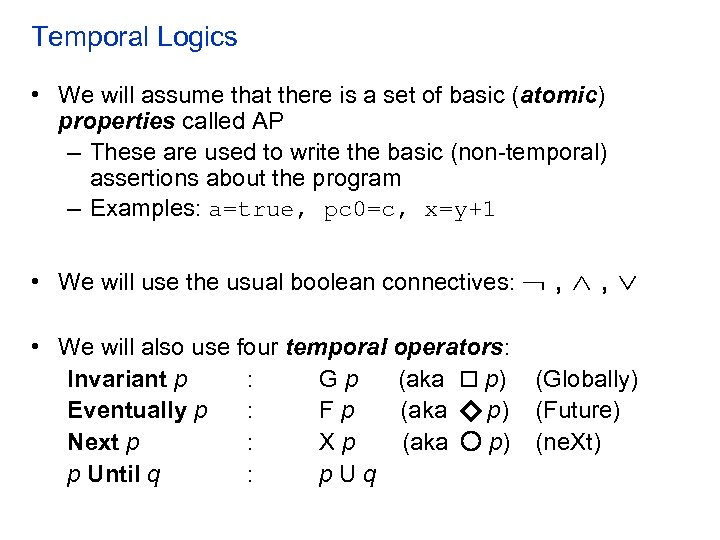 Temporal Logics • We will assume that there is a set of basic (atomic)