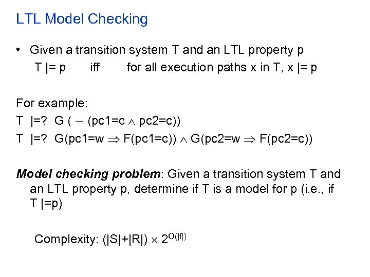 LTL Model Checking • Given a transition system T and an LTL property p