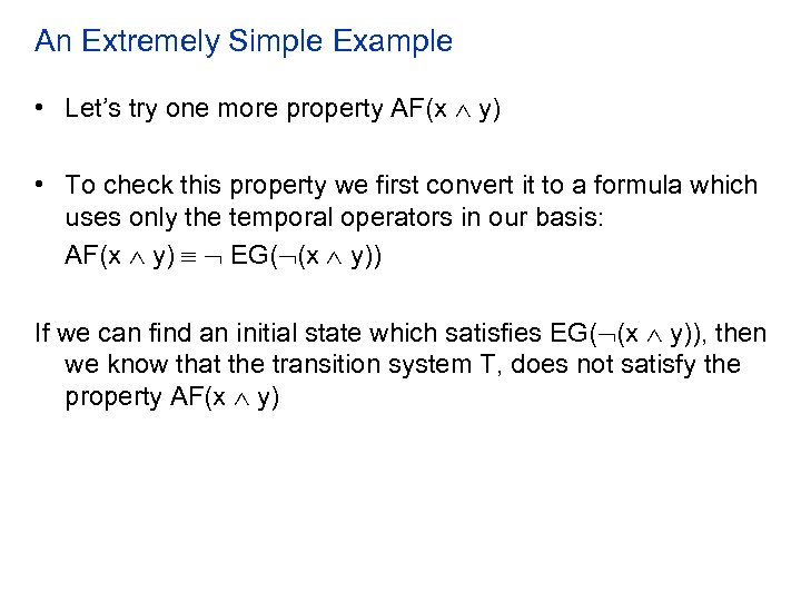 An Extremely Simple Example • Let’s try one more property AF(x y) • To