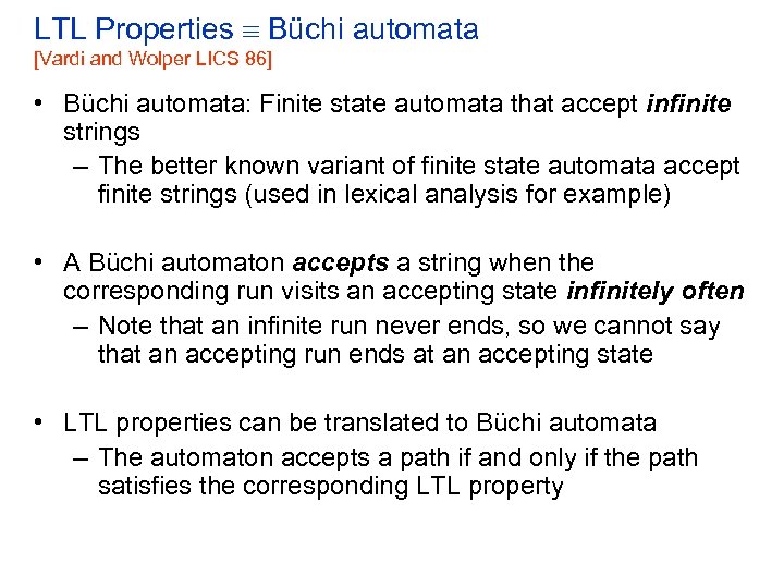 LTL Properties Büchi automata [Vardi and Wolper LICS 86] • Büchi automata: Finite state