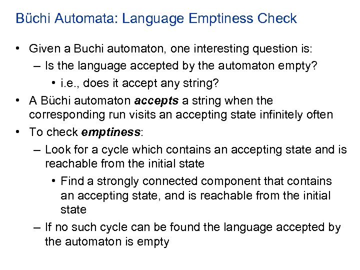 Büchi Automata: Language Emptiness Check • Given a Buchi automaton, one interesting question is: