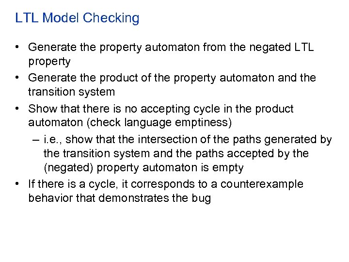 LTL Model Checking • Generate the property automaton from the negated LTL property •