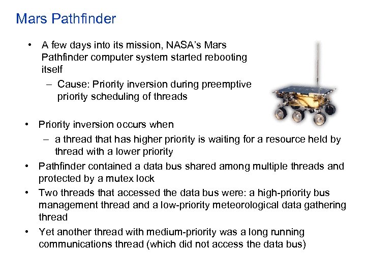Mars Pathfinder • A few days into its mission, NASA’s Mars Pathfinder computer system